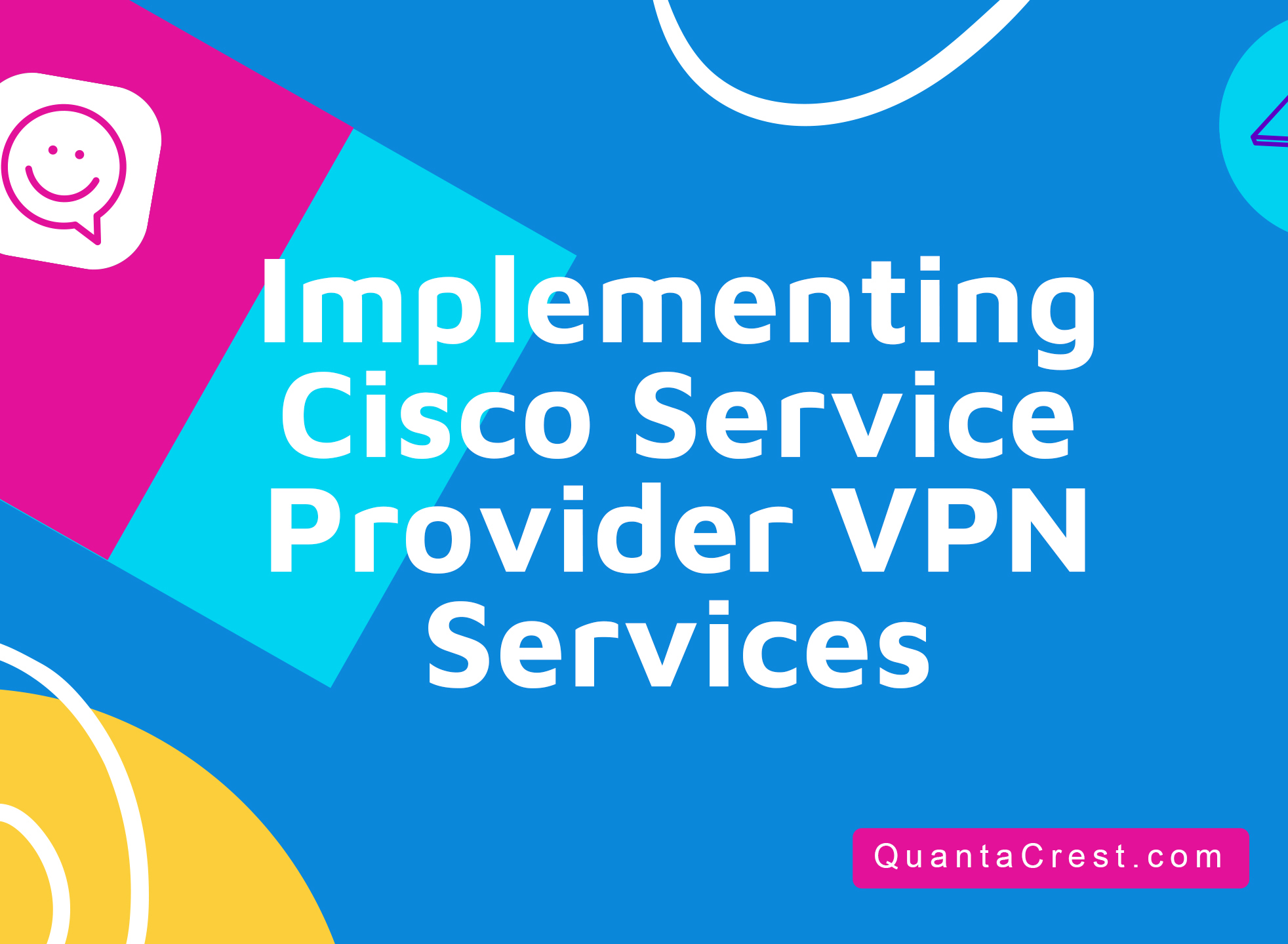 Implementing Cisco Service Provider VPN Services